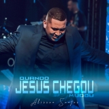 Quando Jesus Chegou Mudou
