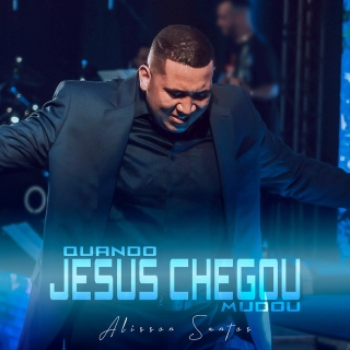 Quando Jesus Chegou Mudou